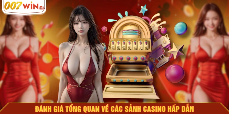 Đánh giá tổng quan về các sảnh casino hấp dẫn Đánh giá tổng quan về các sảnh casino hấp dẫn